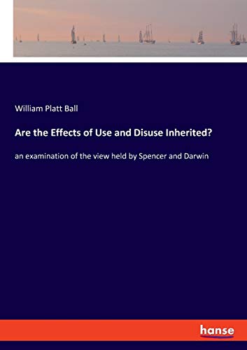 Beispielbild fr Are the Effects of Use and Disuse Inherited?:an examination of the view held by Spencer and Darwin zum Verkauf von Ria Christie Collections