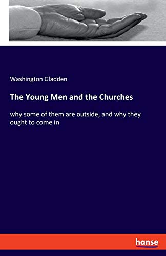 Beispielbild fr The Young Men and the Churches : why some of them are outside, and why they ought to come in zum Verkauf von Buchpark