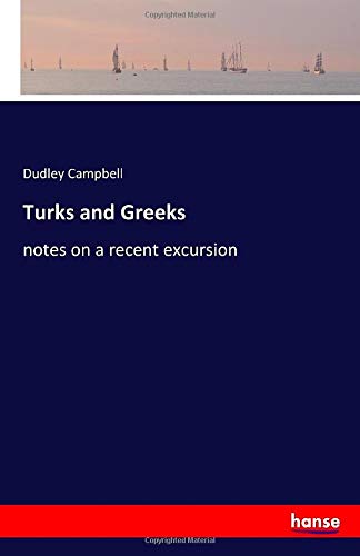 9783337888695: Turks and Greeks: notes on a recent excursion