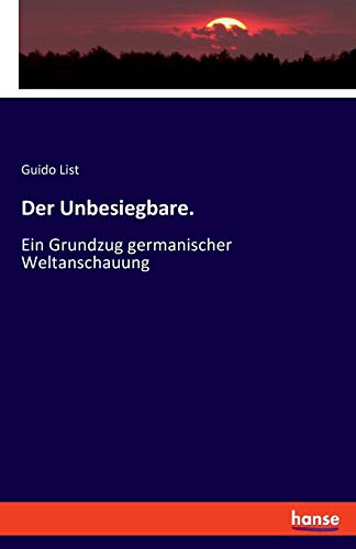 Stock image for Der Unbesiegbare.:Ein Grundzug germanischer Weltanschauung for sale by Ria Christie Collections