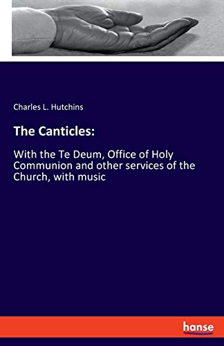 Beispielbild fr The Canticles: : With the Te Deum, Office of Holy Communion and other services of the Church, with music zum Verkauf von Buchpark