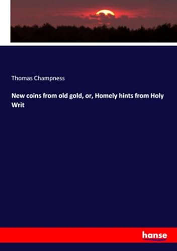 9783337895761: New coins from old gold, or, Homely hints from Holy Writ