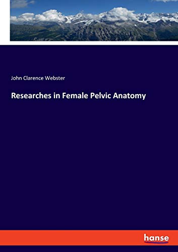 Imagen de archivo de Researches in Female Pelvic Anatomy a la venta por WorldofBooks