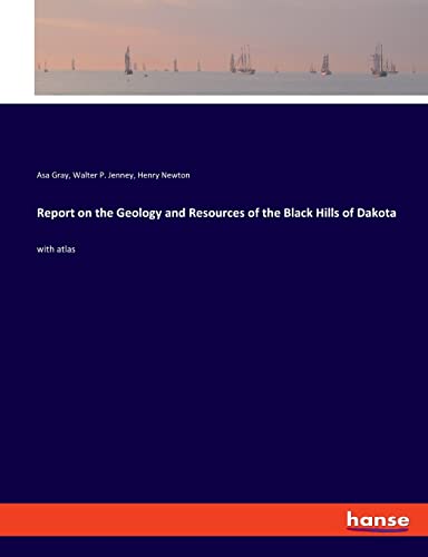 Stock image for Report on the Geology and Resources of the Black Hills of Dakota: with atlas for sale by Lucky's Textbooks