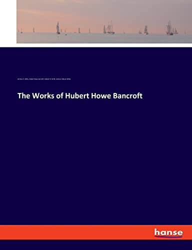 Stock image for The Works of Hubert Howe Bancroft for sale by Buchpark