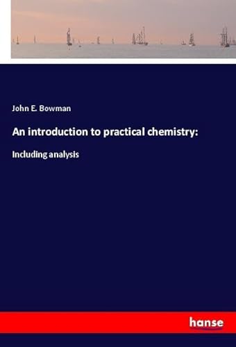 9783337908850: An introduction to practical chemistry:: Including analysis