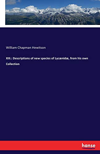 9783337941994: XIII.: Descriptions of new species of Lycnid, from his own Collection