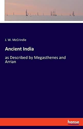 9783337949259: Ancient India: as Described by Megasthenes and Arrian