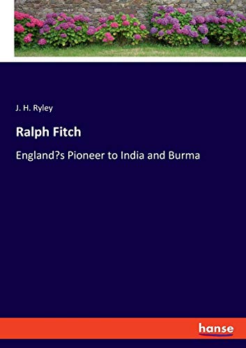 Stock image for Ralph Fitch:England's Pioneer to India and Burma for sale by Ria Christie Collections