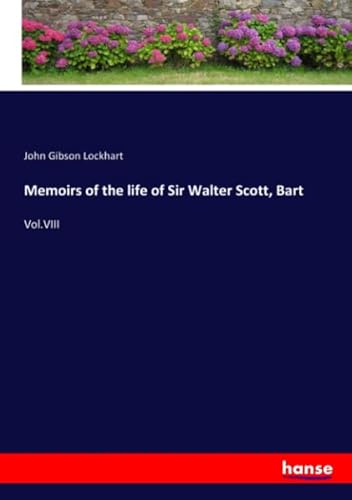 9783337954000: Memoirs of the life of Sir Walter Scott, Bart: Vol.VIII