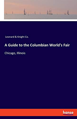 9783337957162: A Guide to the Columbian World's Fair: Chicago, Illinois