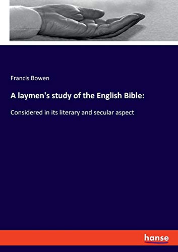 Beispielbild fr A laymen's study of the English Bible::Considered in its literary and secular aspect zum Verkauf von Blackwell's