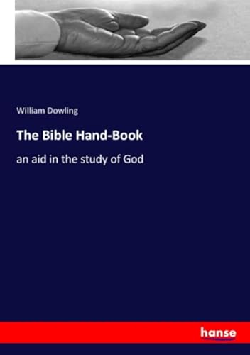 9783337957926: The Bible Hand-Book: an aid in the study of God