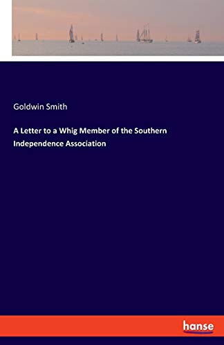 Beispielbild fr A Letter to a Whig Member of the Southern Independence Association zum Verkauf von Blackwell's