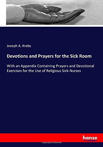 9783337959333: Devotions and Prayers for the Sick Room: With an Appendix Containing Prayers and Devotional Exercises for the Use of Religious Sick-Nurses