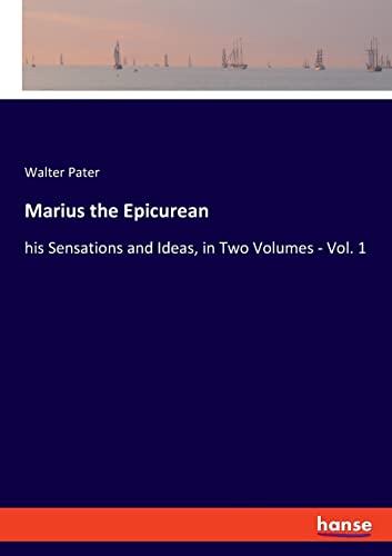 Imagen de archivo de Marius the Epicurean: his Sensations and Ideas, in Two Volumes - Vol. 1 a la venta por Lucky's Textbooks