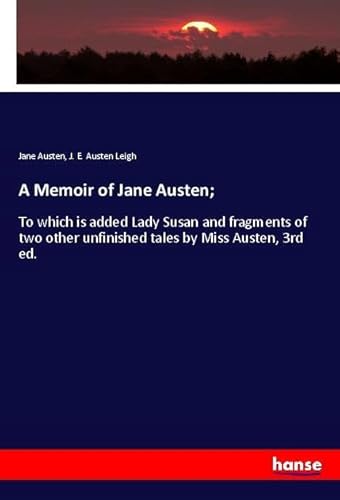 9783337975616: A Memoir of Jane Austen;: To which is added Lady Susan and fragments of two other unfinished tales by Miss Austen, 3rd ed.