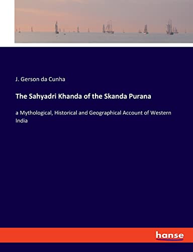Beispielbild fr The Sahyadri Khanda of the Skanda Purana: a Mythological, Historical and Geographical Account of Western India zum Verkauf von WorldofBooks