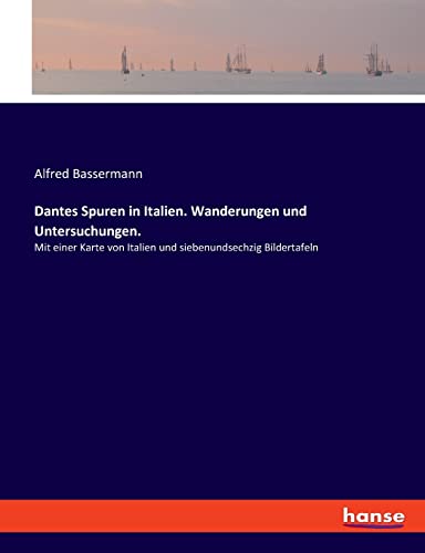 Stock image for Dantes Spuren in Italien. Wanderungen und Untersuchungen.: Mit einer Karte von Italien und siebenundsechzig Bildertafeln for sale by medimops