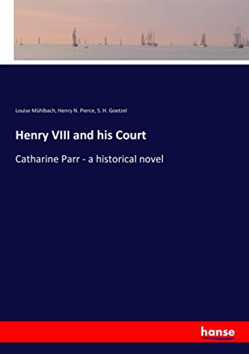 9783337998943: Henry VIII and his Court: Catharine Parr - a historical novel