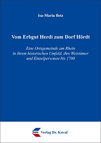 9783339107480: Vom Erbgut Herdi zum Dorf Hoerdt. Eine Ortsgemeinde am Rhein in ihrem historischen Umfeld, ihre Weistuemer und Einzelpersonen bis 1700