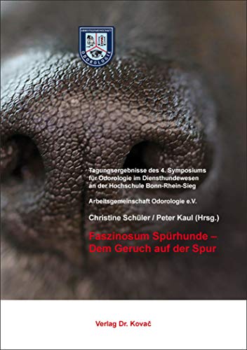 9783339110442: Faszinosum Spuerhunde – Dem Geruch auf der Spur. Tagungsergebnisse des 4. Symposiums fuer Odorologie im Diensthundewesen an der Hochschule Bonn-Rhein-Sieg