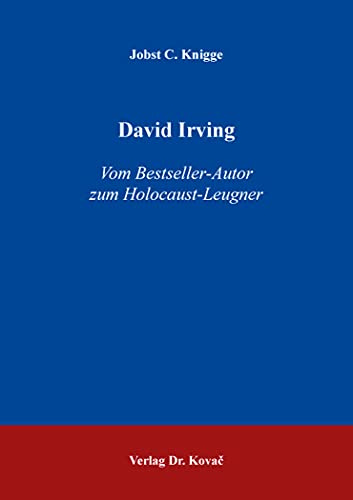 David Irving, Vom Bestseller-Autor zum Holocaust-Leugner - Jobst C. Knigge