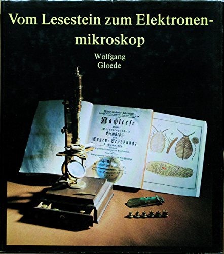 Vom Lesestein zum Elektronenmikroskop, - Gloede, Wolfgang