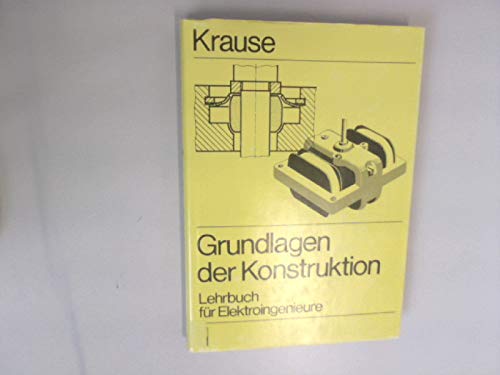 Stock image for Grundlagen der Konstruktion . Lehrbuch fr Elektroingenieure. for sale by Antiquariat Leon Rterbories