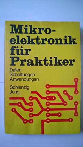 Beispielbild fr Mikroelektronik fr Praktiker. Daten, Schaltungen, Anwendungen zum Verkauf von medimops