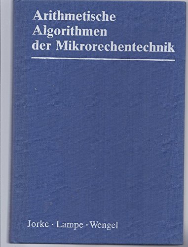 Arithmetische Algorithmen der Mikrorechentechnik - Günter Jorke