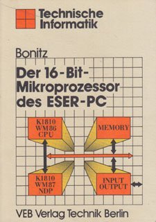 Beispielbild fr Der 16-Bit-Mikroprozessor [Sechzehn-Bit-Mikroprozessor] des ESER-PC Technische Informatik zum Verkauf von ralfs-buecherkiste