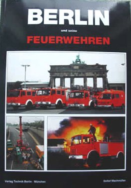 Berlin und seine Feuerwehren Detlef Machmüller