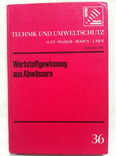 Imagen de archivo de Technik und Umweltschutz 36: Wertstoffgewinnung aus Abwssern a la venta por Bernhard Kiewel Rare Books