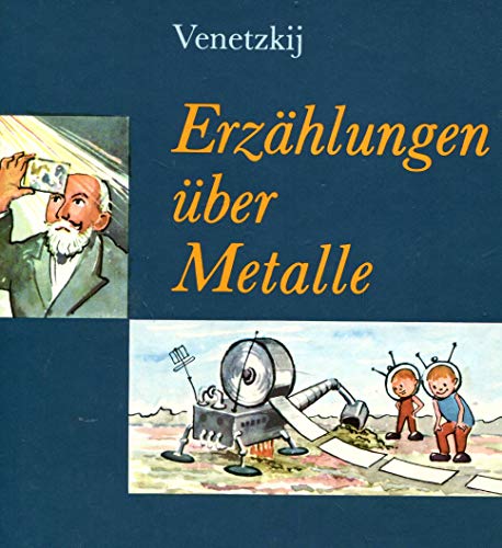Erzählungen über Metalle - Venetzkij
