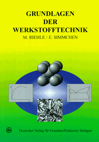 Grundlagen der Werkstofftechnik - Riehle, Manfred und Elke Simmchen