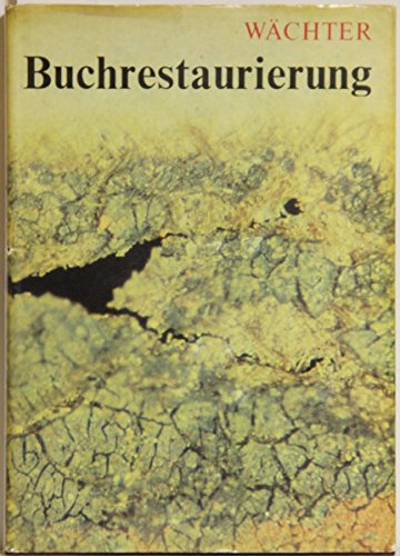 Buchrestaurierung : Das Grundwissen des Buch- und Papierrestaurators. Teil von Bibliothek des Börsenvereins des Deutschen Buchhandels e.V. - Wächter, Wolfgang