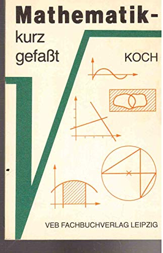 Beispielbild fr Mathematik kurz gefat. Ein Hilfsbuch zur Wiederholung und Anwendung der Mathematik, Verfahren und Beispiele zum Verkauf von Buchpark