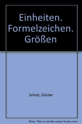 Einheiten, Formelzeichen, GroÌˆssen (Kleines Lexikon) (German Edition) (9783343005000) by Scholz, GuÌˆnter