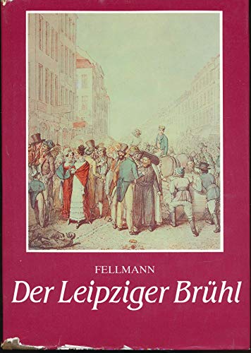 Der Leipziger Brühl. Geschichte und Geschichten des Rauchwarenhandels. Ill. von Lutz-Erich Müller. - Fellmann, Walter und Lutz-Erich Müller