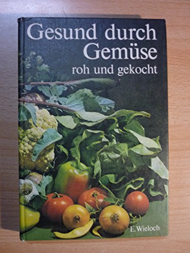 Stock image for Gesund durch Gemse - Roh und gekocht. Eine Anleitung fr naturgeme Ernhrung. for sale by medimops