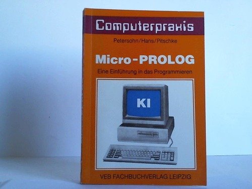 Beispielbild fr Computerpraxis , Micro-Prolog, Eine Einfhrung in das Programmieren, zum Verkauf von medimops