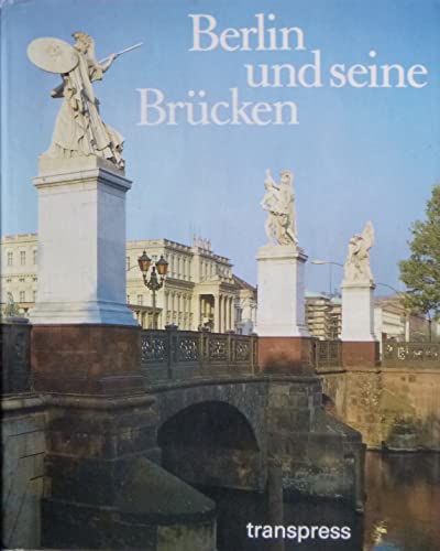 Berlin und seine Brücken - Heinze, Eberhard, Eckhard Thiemann und Laurenz Demps;