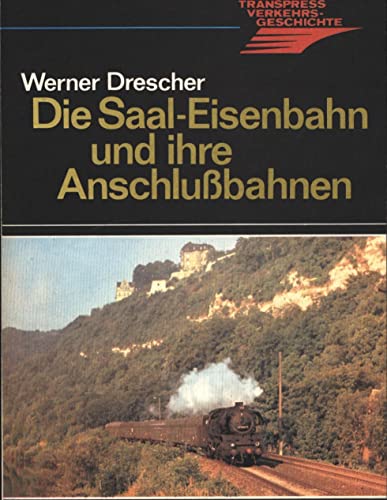 Beispielbild fr Die Saale-Eisenbahn und ihre Anschlussbahnen zum Verkauf von medimops