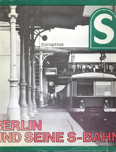 Stock image for Berlin und seine S-Bahn. Ein Bildband ber eine Bahn und ihre Menschen. 1. Aufl. for sale by Fachbuchhandlung H. Sauermann