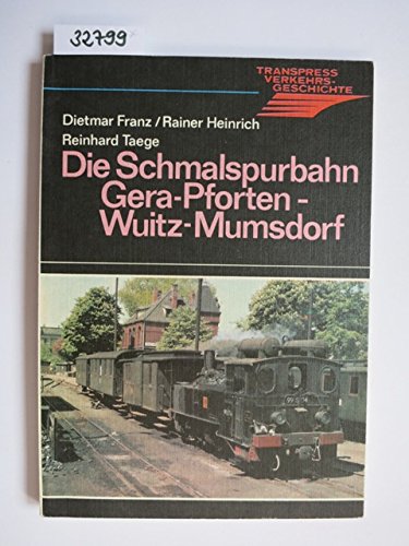 Die Schmalspurbahn Gera-Pforten - Wuitz-Mumsdorf