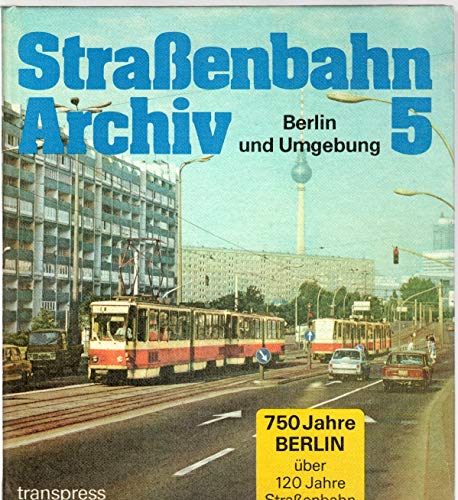 Beispielbild fr Straenbahn Archiv 5. Berlin und Umgebung (Straenbahn Archiv, 5) zum Verkauf von medimops