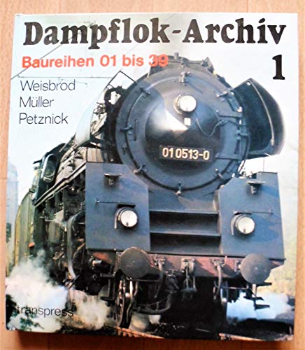 9783344001834: Dampflok Archiv 1. Baureihen 01 bis 39. - Manfred Weisbrod