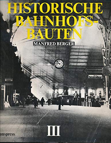 Historische Bahnhofsbauten III: Bayern, Baden, Württemberg, Pfalz, Nassau, Hessen. - Berger, Manfred