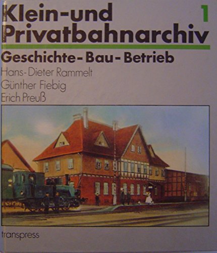 9783344002695: Klein- und Privatbahnarchiv 1: Geschichte - Bau - Betrieb